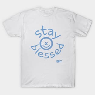 Stay blessed by edit T-Shirt